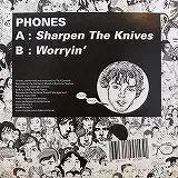 PHONES / SHARPEN THE KNIVES