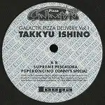 TAKKYU ISHINO / GALACTIK PIZZA DELIVERY VOL.1Υʥ쥳ɥ㥱å ()