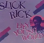 SLICK RICK / HEY YOUNG WORLD