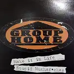 GROUP HOME / MAKE IT IN LIFE