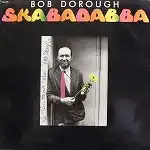 BOB DOROUGH / SKABADABBA