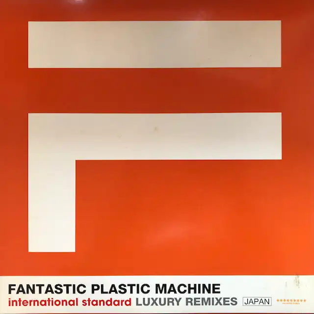 FANTASTIC PLASTIC MACHINE / INTERNATIONAL STANDARD LUXURY REMIXEES JAPAN