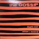 GOSSIP / THAT'S NOT WHAT I HEARD