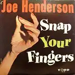 JOE HENDERSON / SNAP YOUR FINGERS