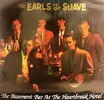 EARLS OF THE SUAVE / THE BASEMENT BAR AT THE HEARTBREAK HOTEL