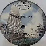 CENTRAL LINE / THAT`S NO WAY TO TREAT MY LOVE