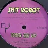 SHIT ROBOT / TAKE EM UPΥʥ쥳ɥ㥱å ()