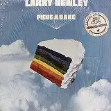 LARRY HENLEY / PIECE A CAKE