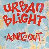 URBAN BLIGHT / A NITE OUT