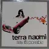 TERRA NAOMI / SAY IT'S POSSIBLE