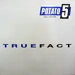 POTATO 5 / TRUEFACT