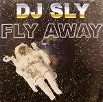 DJ SLY / FLY AWAY