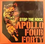 APOLLO FOUR FORTY / STOP THE ROCK