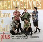 ME FIRST AND THE GIMME GIMMES / HAVE A  BALLΥʥ쥳ɥ㥱å ()