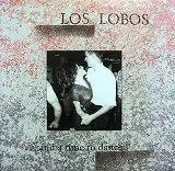 LOS LOBOS / ...AND A TIME TO DANCE