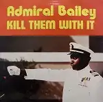 ADMIRAL BAILEY / KILL THEM WITH ITΥʥ쥳ɥ㥱å ()