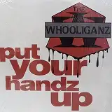 WHOOLIGANZ / PUT YOUR HANDZ UP
