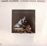 EDDI HARRIS / I NEED SOME MONEY