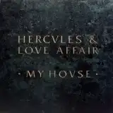 HERCVLES & LOVE AFFAIR / MY HOUSE
