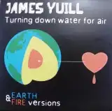 JAMES YUILL / TURNING DOWN WATER FOR AIR