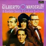 ASTRUD GILBERTO & WALTER WANDERLEY / A CERTAIN SMILE A CERTAIN SADNESS