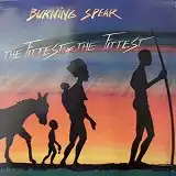 BURNING SPEAR / THE FITTES OF THE FITTEST