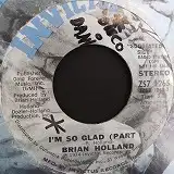 BRIAN HOLLAND / I'M SO GLAD (PART I)