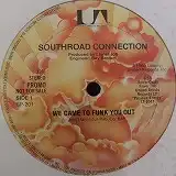 SOUTHROAD CONNECTION / WE CAME TO FUNK YOU OUT