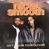 NICE & SMOOTH / AIN'T A DAMN THING CHANGEDΥʥ쥳ɥ㥱å ()