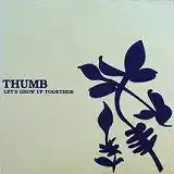 THUMB / LET'S GROW UP TOGETHER