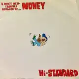 HI-STANDARD / I DON'T NEED TROUBLE BECAUSE OF MONEY