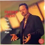 FREDDY FRESH / THE LAST TRUE FAMILY MAN