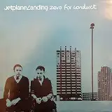 JETPLANE LANDING / ZERO FOR CONDUCT