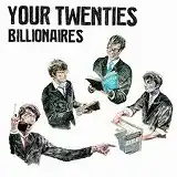 YOUR TWENTIES / BILLIONAIRES