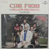 CLARE FISCHER & HIS LATIN JAZZ SEXTET /FREE FALL