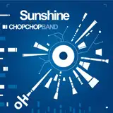 CHOP CHOP BAND / SUNSHINE