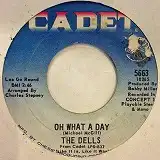 THE DELLS / OH WHAT A DAY