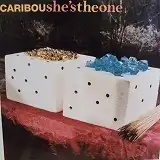 CARIBOU / SHE'S THE ONE 