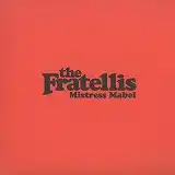FRATELLIS / MISTRESS MABEL
