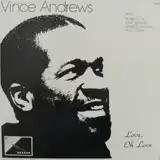 VINCE ANDREWS / LOVE, OH LOVE