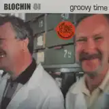 BLOCHIN 81 / GROOVY TIME