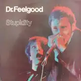 DR. FEELGOOD / STUPIDITY