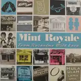 MINT ROYAL / FROM RUSHOLME WITH LOVE
