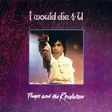 PRINCE AND THE REVOLUTION / I WOULD DIE 4 U