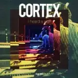 CORTEX / I HEARD A SIGH