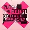 PUNISH THE ATOM / FIRST LINE IN FRANKENSTEIN