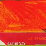 YO LA TENGO / SATURDAY
