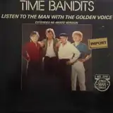 TIME BANDITS / LISTEN TO THE MAN WITH THE GOLDEN V