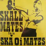 OI-SKALL MATES / I'M IN LOVE SKA OI MATES