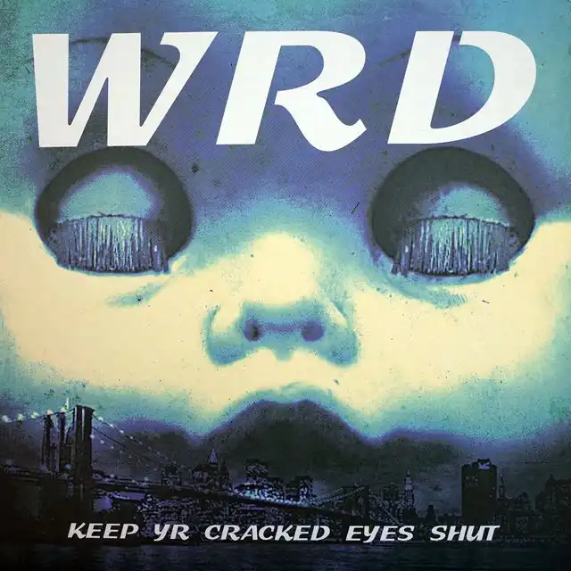 WRD / KEEP YR CRACKED EYES SHUT